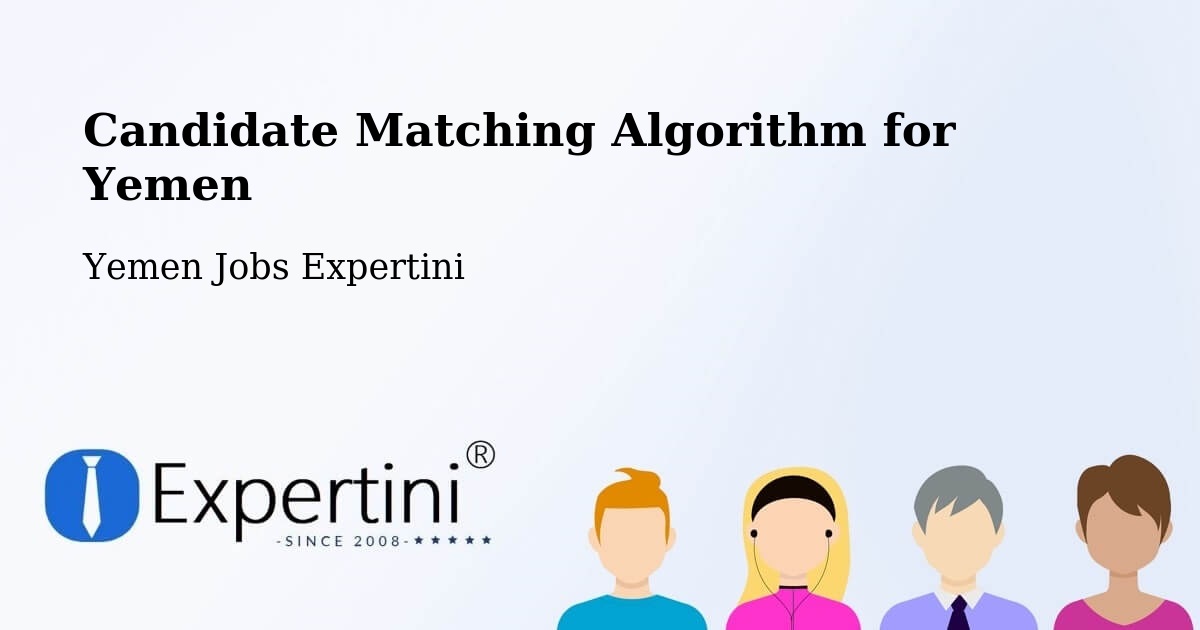 Candidate Matching Algorithm Overview – Ad Dis - Yemen Jobs Expertini