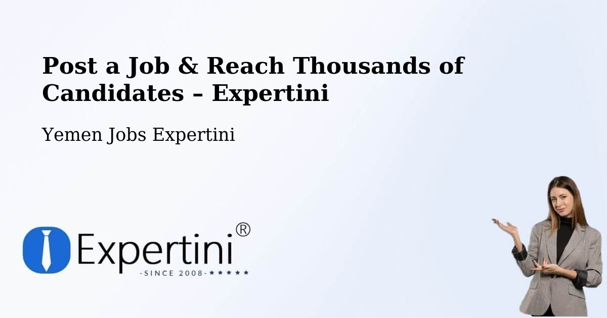 Post a Job in Ad Dis – Hire the Right Talent - Ad Dis, Yemen Jobs Expertini