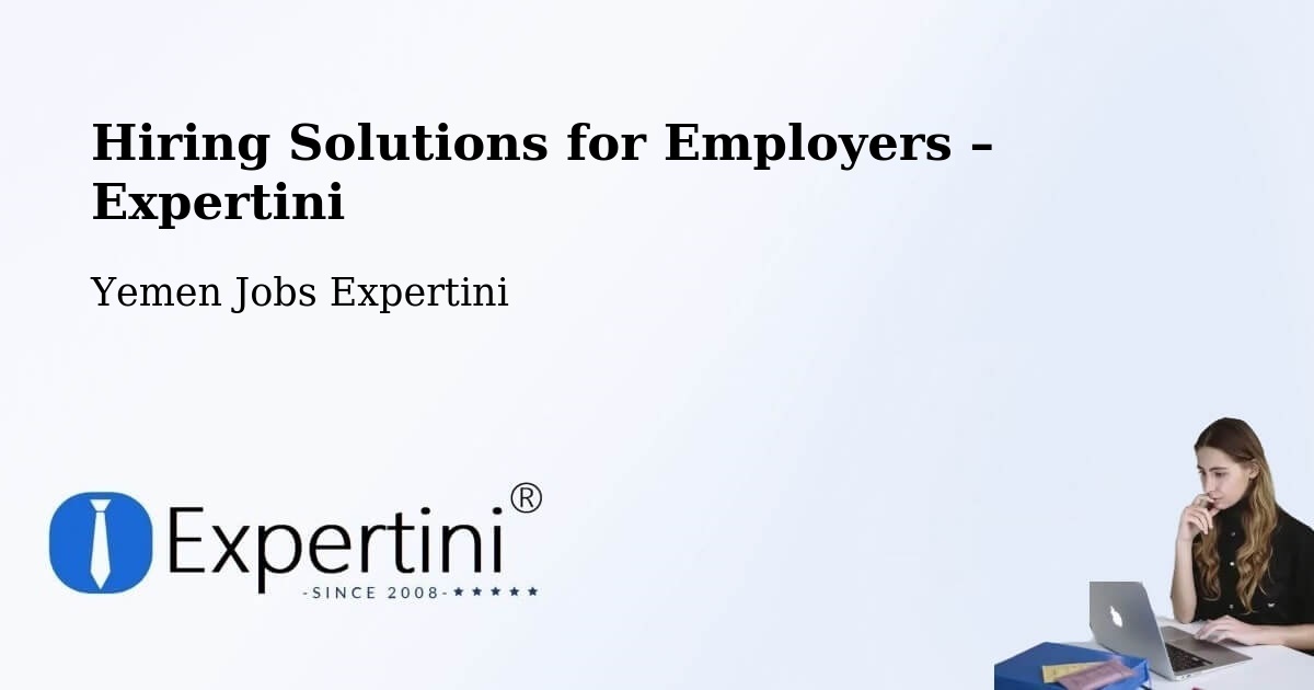 Hiring Solutions for Employers in Ad Dis - Ad Dis, Yemen Jobs Expertini